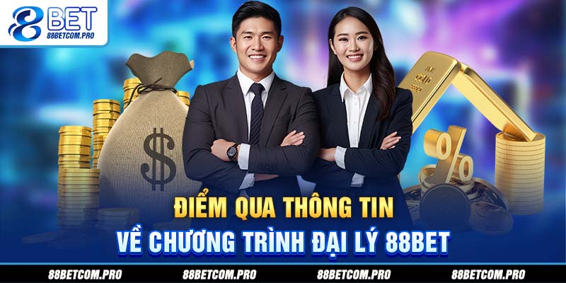 Điểm qua thông tin về chương trình đại lý 88Bet